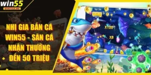 Nhị Gia Bắn Cá WIN55