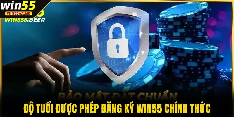Độ tuổi được phép đăng ký WIN55 chính thức