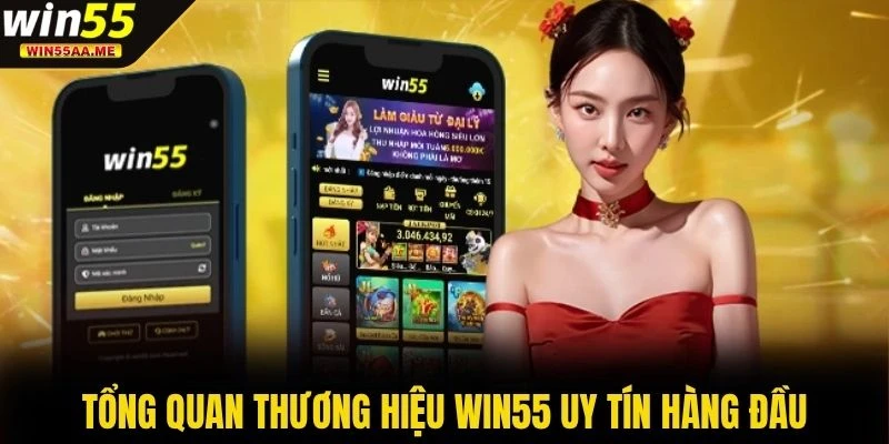 Tổng quan thương hiệu WIN55 uy tín hàng đầu